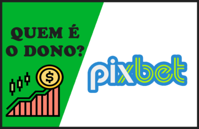 Quem é o Dono da PixBet – Proprietários e Donos da Plataforma