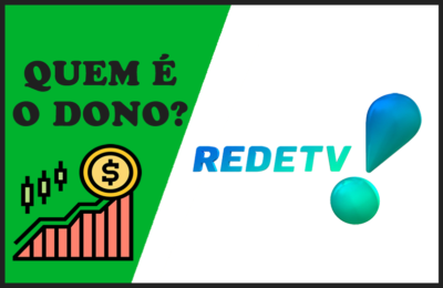 Quem é o Dono da RedeTV! – Sócios e Proprietários do Canal