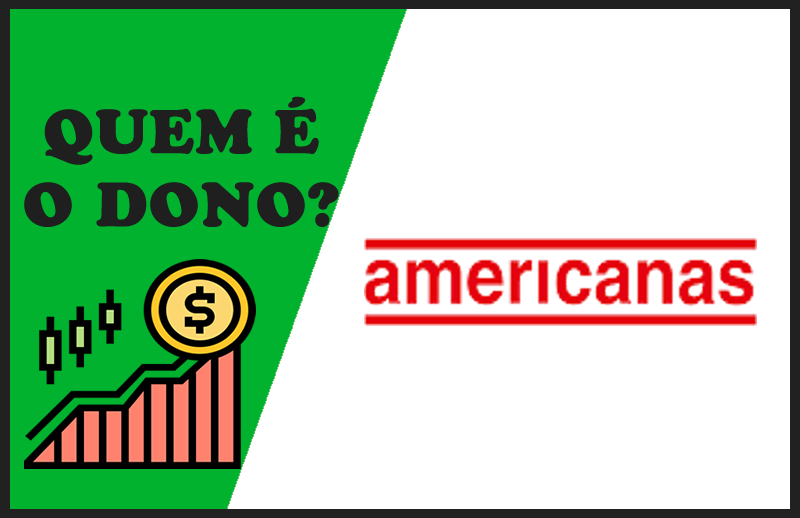Quem é o Dono da Americanas – Sócios e Proprietários da Loja