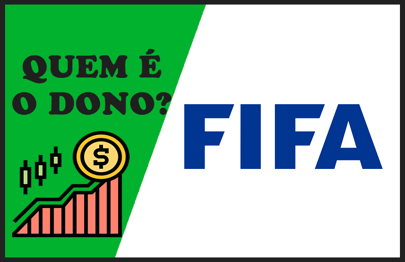 Quem é o Dono da FIFA – Sócios e Proprietários da Entidade