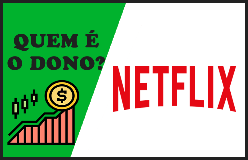 Quem é o Dono da Netflix – Sócios e Proprietários da Empresa