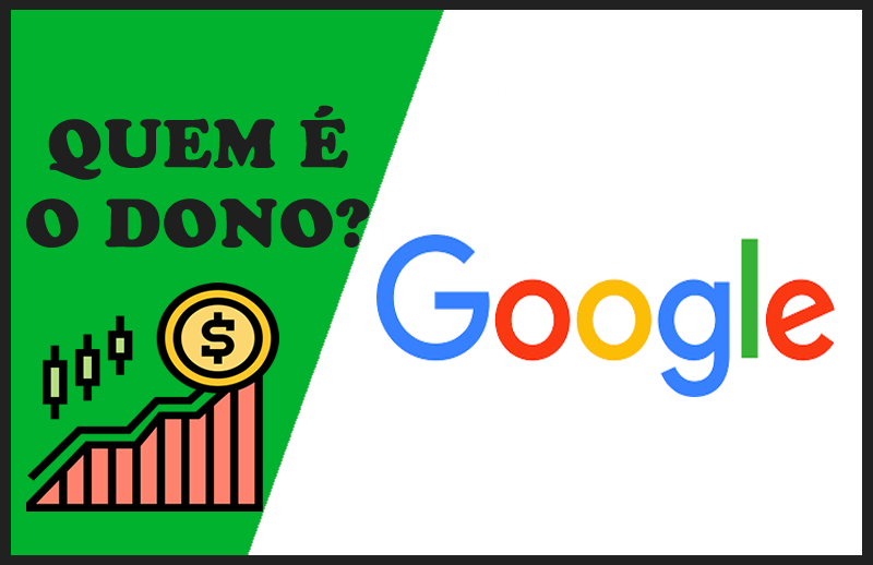 Quem é o Dono do Google - Sócios e Proprietários da Empresa