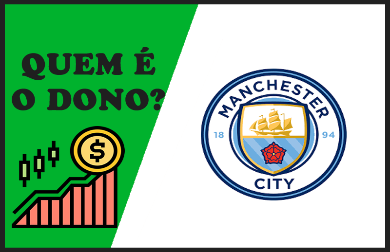 Quem é o Dono do Manchester City – Sócios e Donos do Time